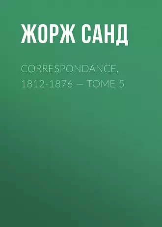 Correspondance, 1812-1876 – Tome 5