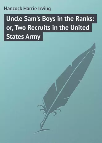 Uncle Sam's Boys in the Ranks: or, Two Recruits in the United States Army