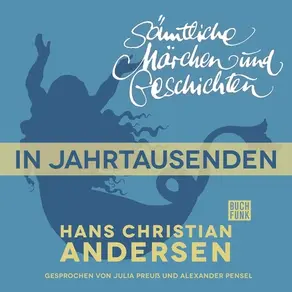 H. C. Andersen: Sämtliche Märchen und Geschichten, In Jahrtausenden