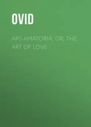Ars Amatoria; or, The Art Of Love