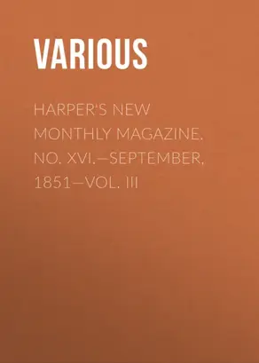 Harper's New Monthly Magazine. No. XVI.—September, 1851—Vol. III