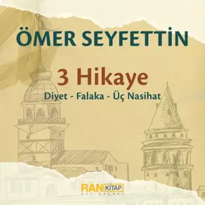 Ömer Seyfettin – 3 Hikaye: Diyet, Üç Nasihat, Falaka