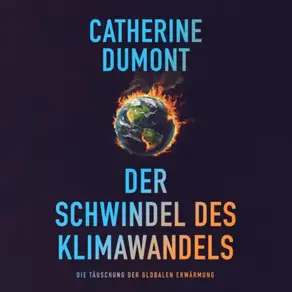 Der schwindel des klimawandels: Die täuschung der globalen erwärmung (Ungekürzt)