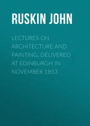 Lectures on Architecture and Painting, Delivered at Edinburgh in November 1853