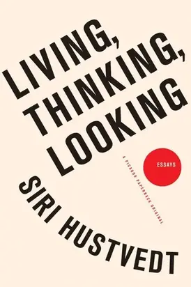Living, Thinking, Looking: Essays