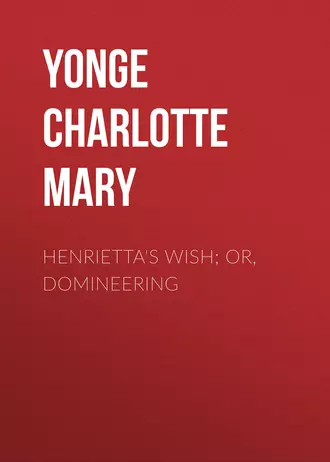 Henrietta's Wish; Or, Domineering