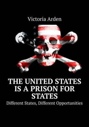 The United States is a Prison for States. Different States, Different Opportunities
