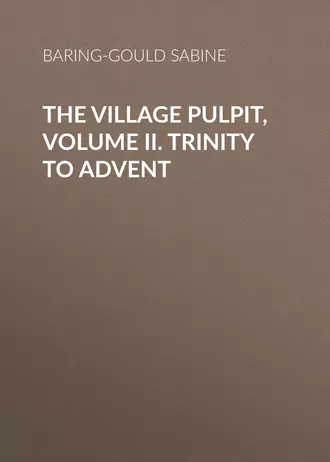 The Village Pulpit, Volume II. Trinity to Advent