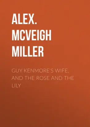 Guy Kenmore's Wife, and The Rose and the Lily