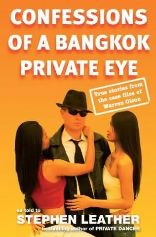 Confessions of a Bangkok Private Eye: True Stories From the Case Files of Warren Olson
