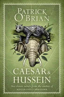 Caesar & Hussein: Two Classic Novels from the Author of MASTER AND COMMANDER