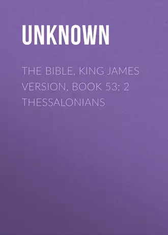 The Bible, King James version, Book 53: 2 Thessalonians