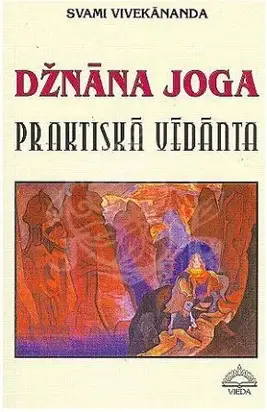 Džnāna Joga. Praktiskā Vēdānta