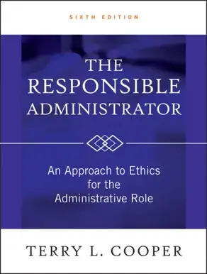 The Responsible Administrator. An Approach to Ethics for the Administrative Role