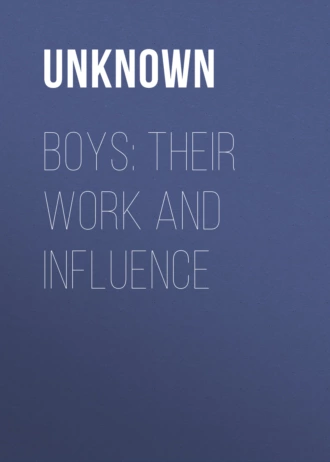 Boys: their Work and Influence