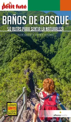 Baños de bosque. 50 rutas para sentir la naturaleza