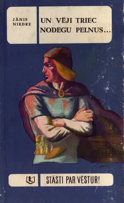 Un vēji triec nodegu pelnus...