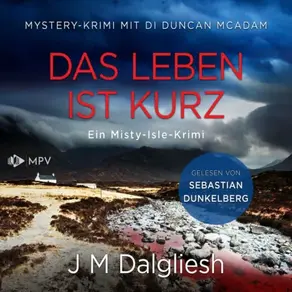 Das Leben ist kurz: Mystery-Krimi mit DI Duncan McAdam - Ein Misty-Isle-Krimi, Band 1 (ungekürzt)