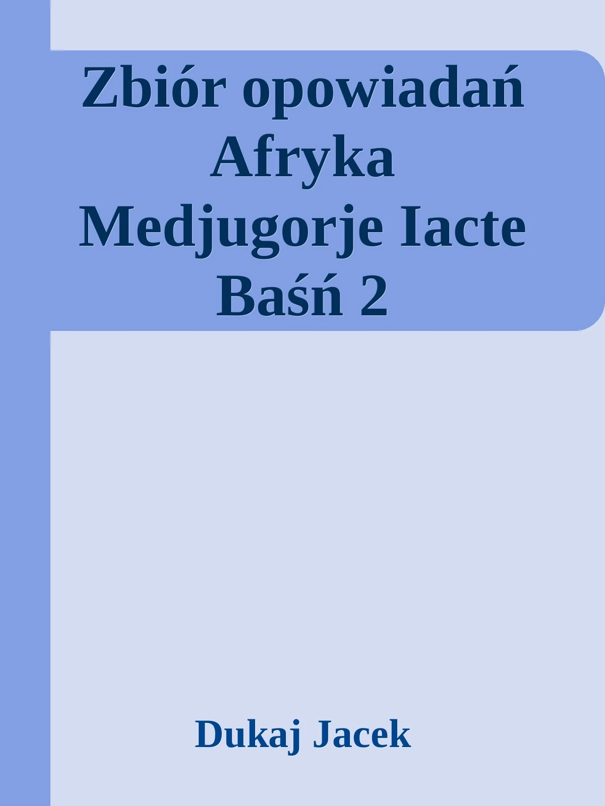 Zbiór opowiadań Afryka Medjugorje Iacte Baśń 2