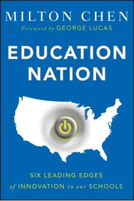 Education Nation. Six Leading Edges of Innovation in our Schools