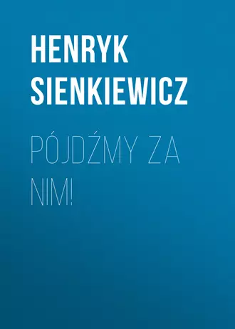 Pójdźmy za nim!