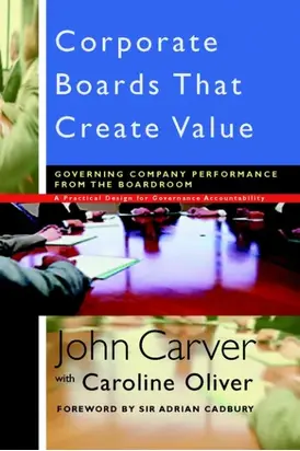 Corporate Boards That Create Value. Governing Company Performance from the Boardroom
