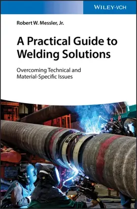 A Practical Guide to Welding Solutions. Overcoming Technical and Material-Specific Issues