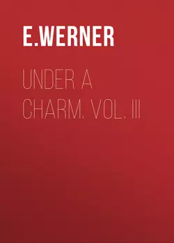 Under a Charm. Vol. III
