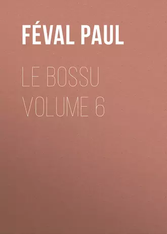 Le Bossu Volume 6