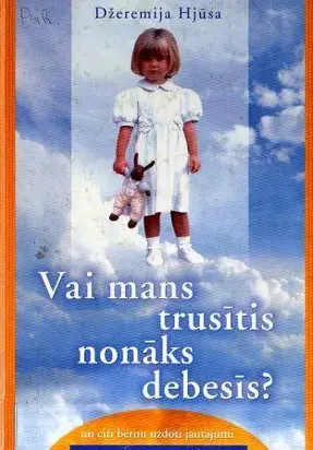 Vai mans trusītis nonāks debesīs