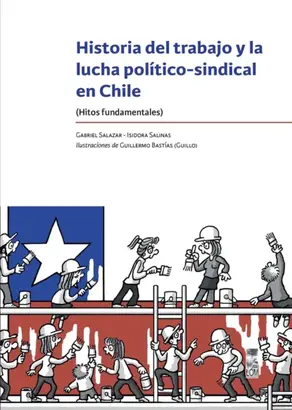 Historia del trabajo y la lucha político-sindical en chile