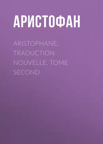 Aristophane; Traduction nouvelle, tome second