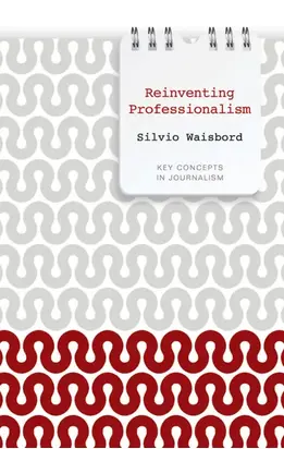 Reinventing Professionalism. Journalism and News in Global Perspective