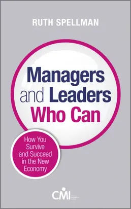 Managers and Leaders Who Can. How you survive and succeed in the new economy