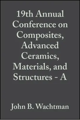 19th Annual Conference on Composites, Advanced Ceramics, Materials, and Structures - A