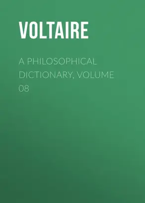 A Philosophical Dictionary, Volume 08