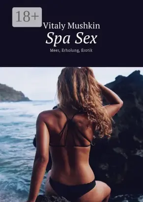 Spa Sex. Meer, Erholung, Erotik