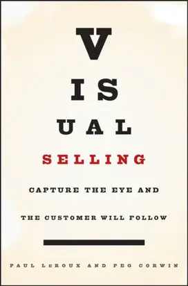 Visual Selling. Capture the Eye and the Customer Will Follow