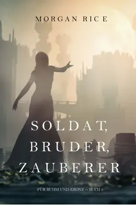 Soldat, Bruder, Zauberer