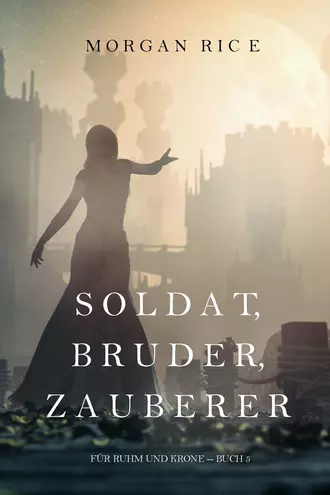 Soldat, Bruder, Zauberer