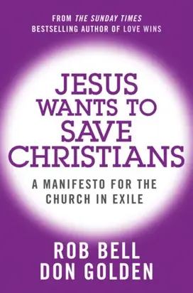 Jesus Wants to Save Christians: A Manifesto for the Church in Exile