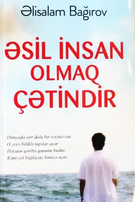 Əsil insan olmaq çətindir