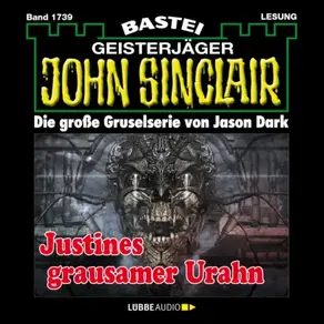 Justines grausamer Urahn (3. Teil) - John Sinclair, Band 1739 (Ungekürzt)