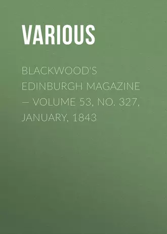 Blackwood's Edinburgh Magazine – Volume 53, No. 327, January, 1843