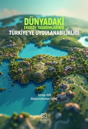DÜNYADAKİ EKOKÖY TASARIMLARININ TÜRKİYE’YE UYGULANABİLİRLİĞİ