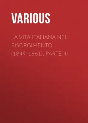 La vita Italiana nel Risorgimento (1849-1861), parte III