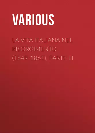 La vita Italiana nel Risorgimento (1849-1861), parte III