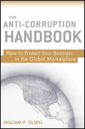 The Anti-Corruption Handbook. How to Protect Your Business in the Global Marketplace