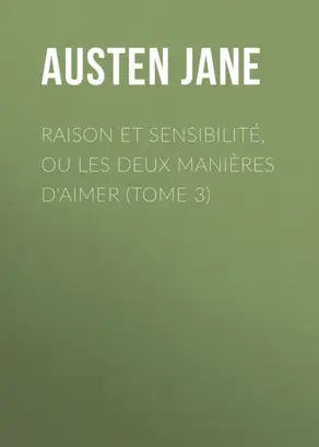 Raison et sensibilité, ou les deux manières d'aimer (Tome 3)