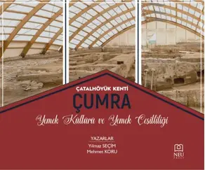 ÇATALHÖYÜK KENTİ ÇUMRA MUTFAK KÜLTÜRÜ VE YEMEK ÇEŞİTLİLİĞİ